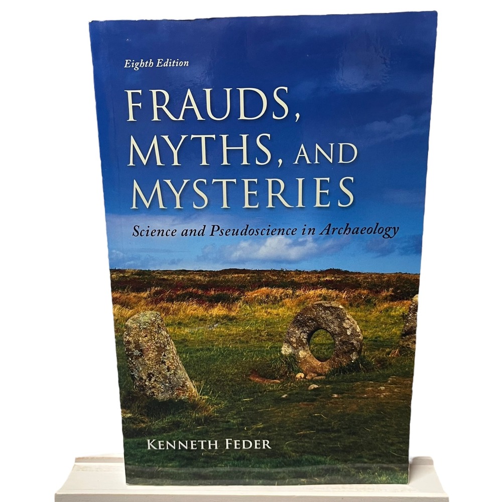 Frauds Myths Mysteries Archaeology Science Pseudoscience Kenneth Feder 8th‎ Ed